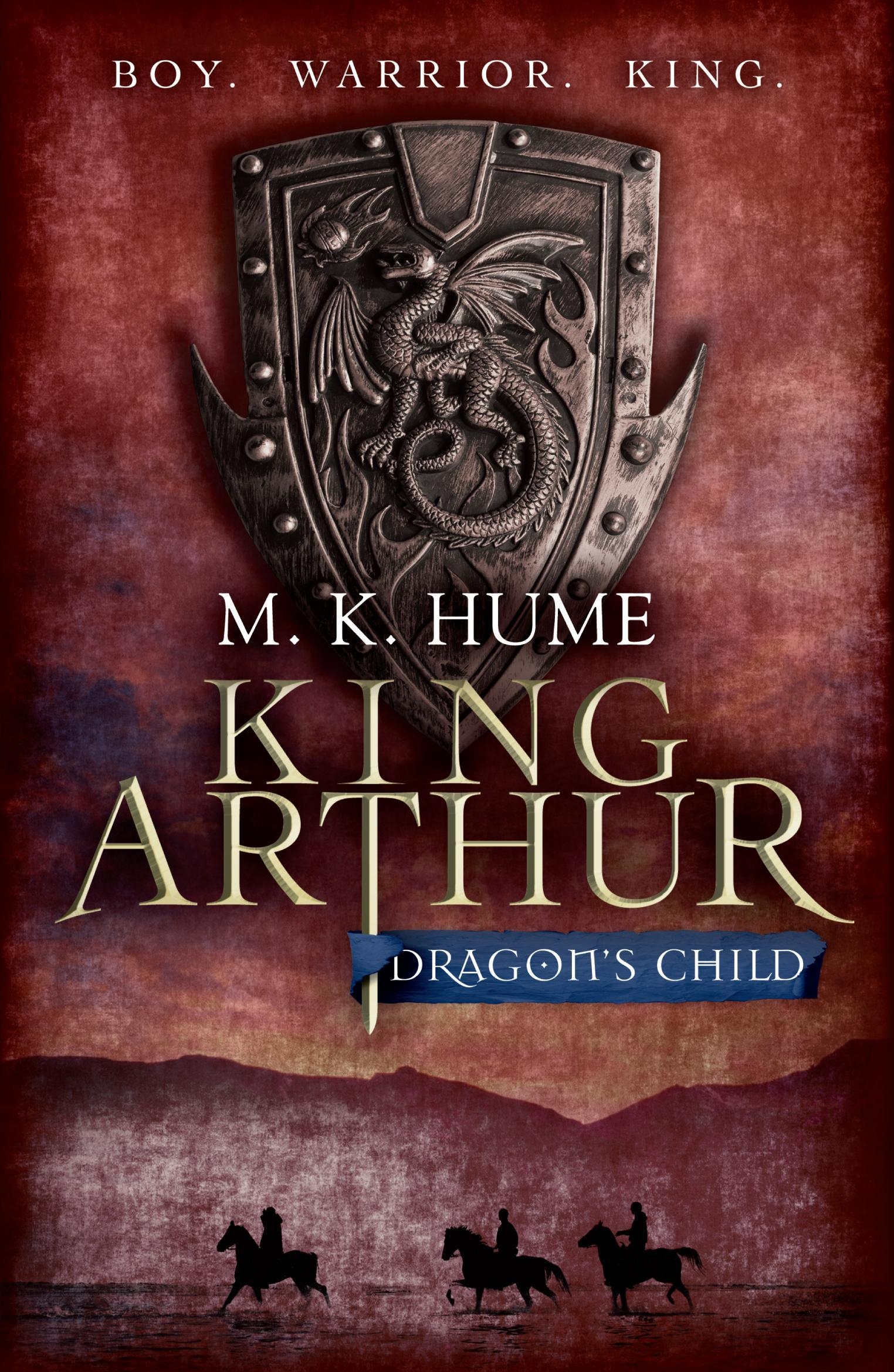 King Arthur Dragon's Child (King Arthur Trilogy 1) by M. K. Hume