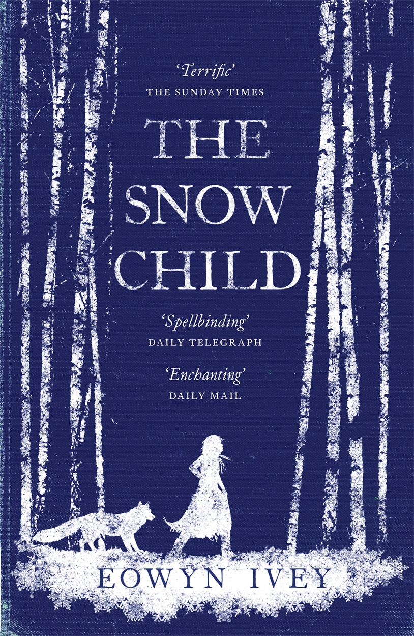 The Snow Child by Eowyn Ivey Headline Publishing Group, home of