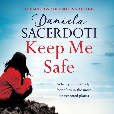 Keep Me Safe: Be swept away by this breathtaking love story with a heartbreaking twist