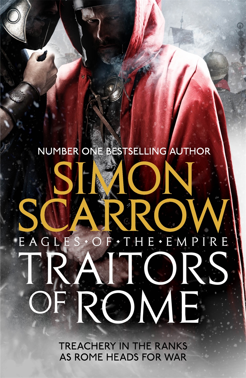 Traitors of Rome (Eagles of the Empire 18) by Simon Scarrow | Headline