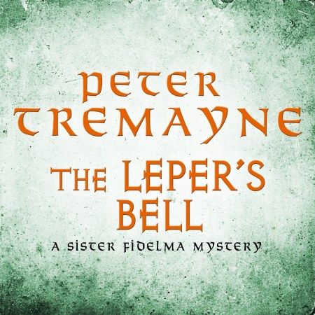 The Leper’s Bell (Sister Fidelma Mysteries Book 14)