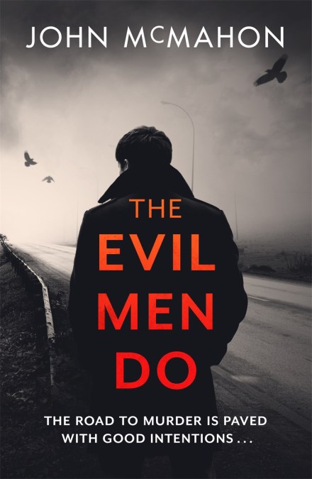 The Evil Men Do By John Mcmahon Headline Publishing Group Home Of Bestselling Fiction And Non Fiction Books And Ebooks The Evil Men Do By John Mcmahon Headline Publishing Group Home Of Bestselling Fiction And Non Fiction Books And Ebooks