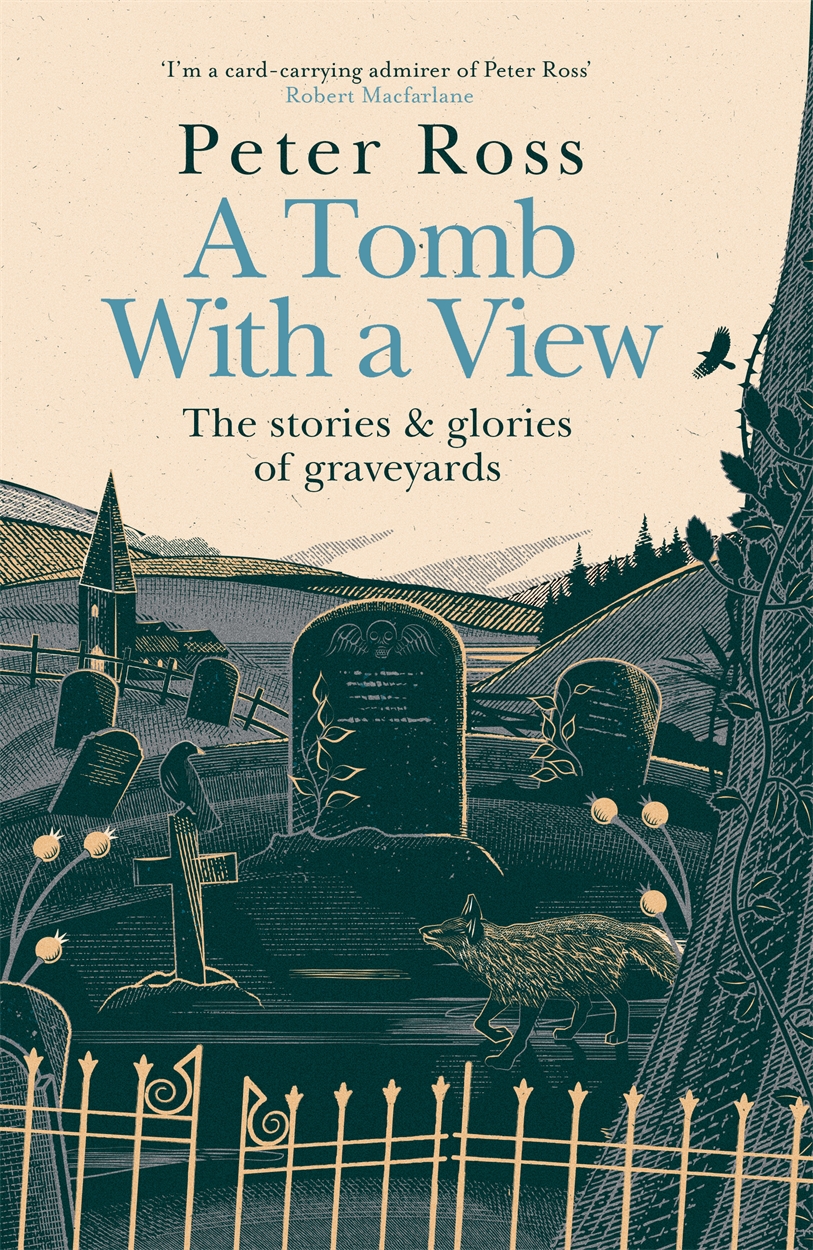 A Tomb With a View – The Stories & Glories of Graveyards by Peter Ross |  Headline Publishing Group, home of bestselling fiction and non-fiction  books and ebooks