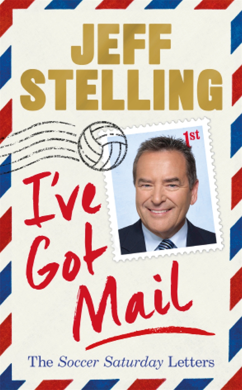 I’ve Got Mail by Jeff Stelling | Headline Publishing Group, home of