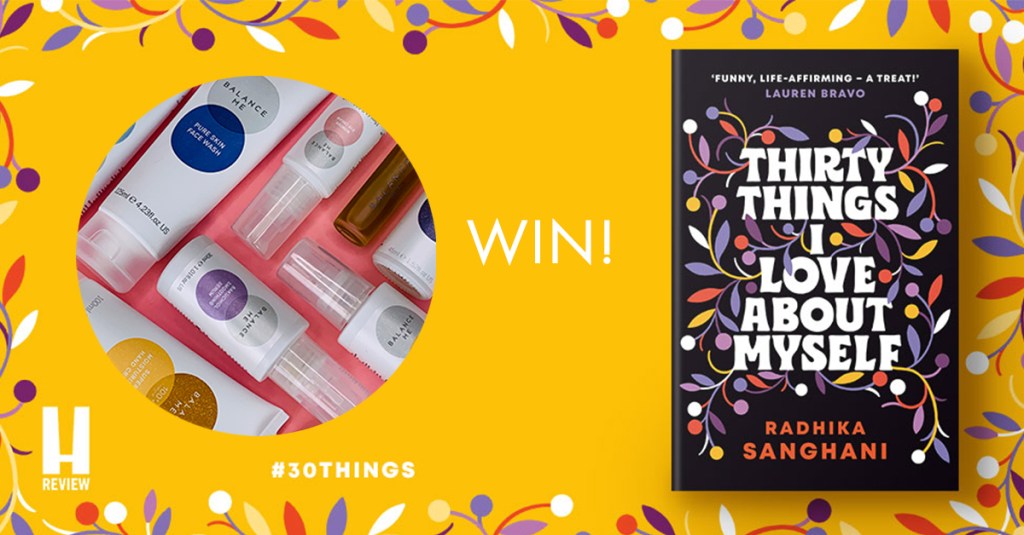 Win £150 worth of Balance Me products, with Radhika Sanghani's 30 Things I Love About Myself