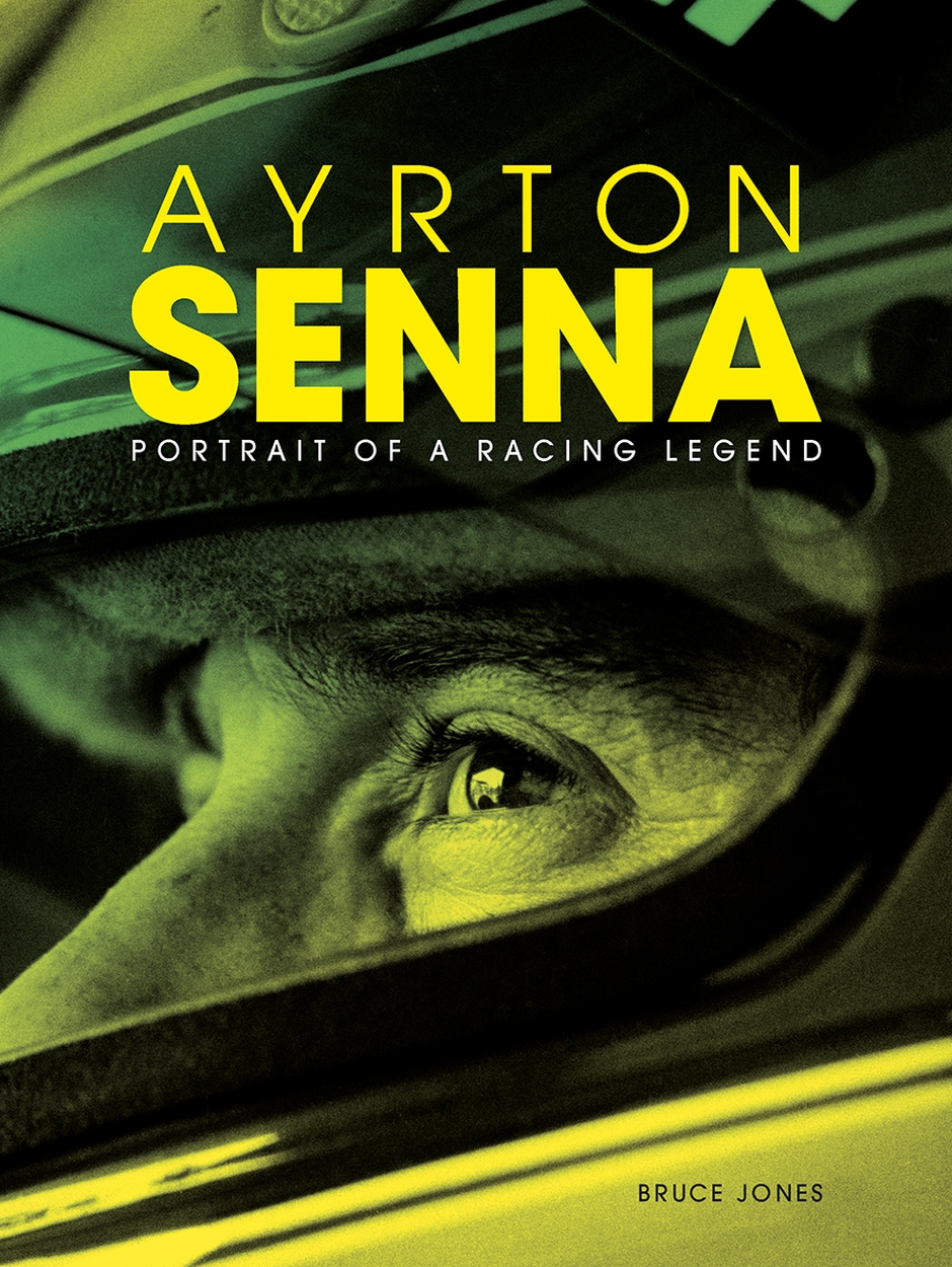 Ayrton Senna: Portrait of a Racing Legend by Bruce Jones