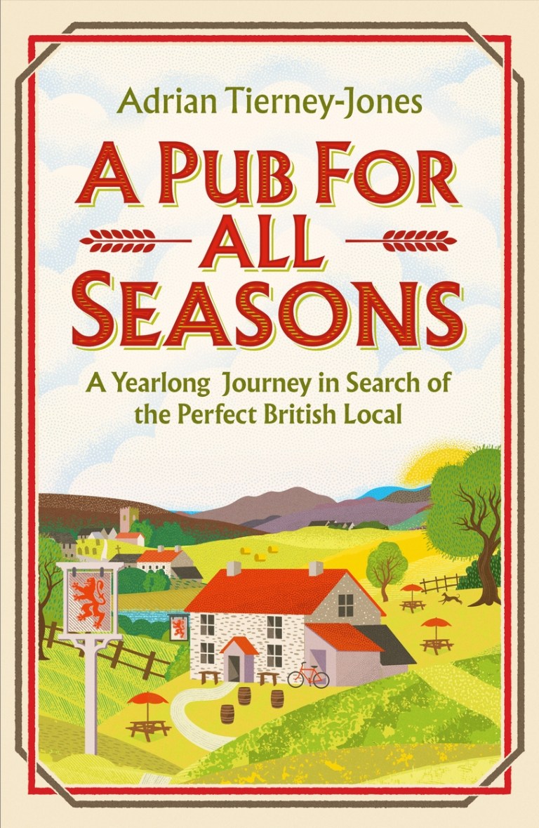 A Pub for All Seasons by Adrian Tierney-Jones – yearlong journey in search of the perfect British pub book cover A Pub for All Seasons by Adrian Tierney-Jones – yearlong journey in search of the perfect British pub book cover