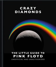 Crazy Diamonds:The Little Guide to Pink Floyd