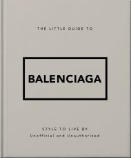 The Little Guide to Balenciaga