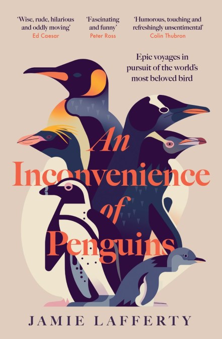 An Inconvenience of Penguins: Epic voyages in pursuit of the world’s most beloved bird