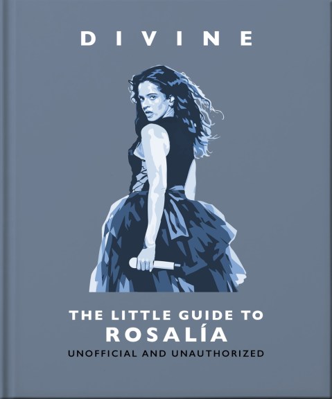 Divine: The Little Guide to Rosalía