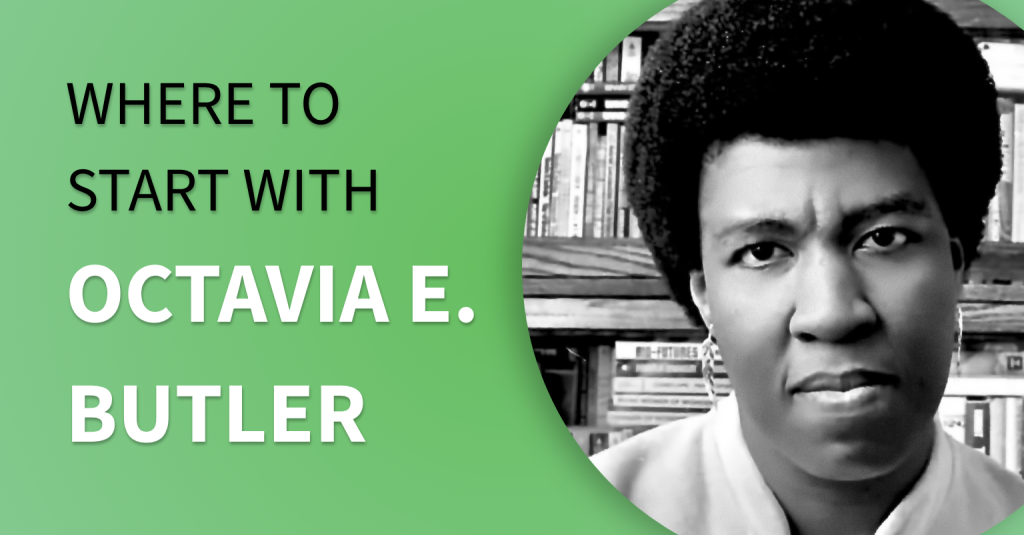 Where to start with Octavia E. Butler
